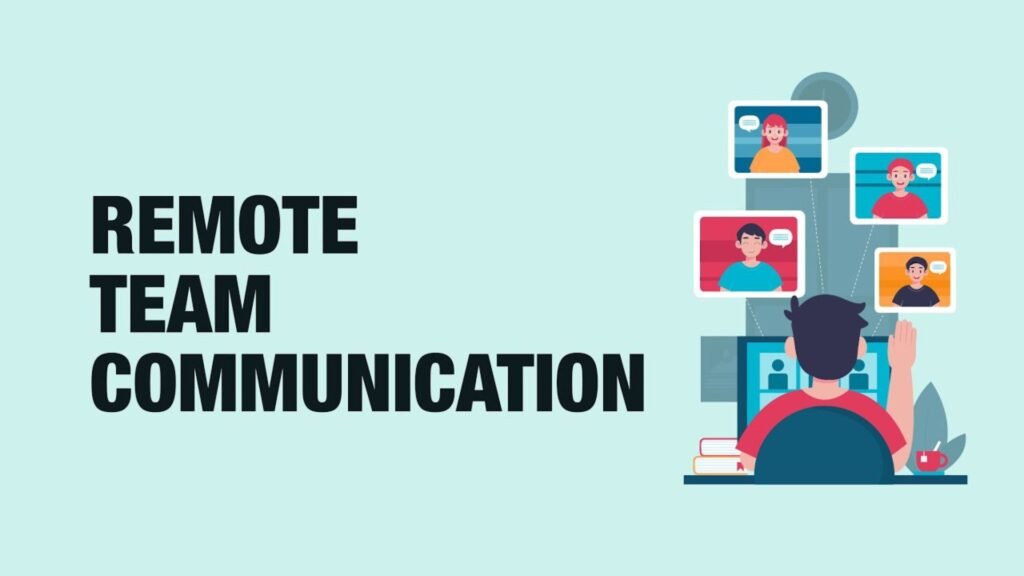 Building Effective Business Communication for Remote Teams